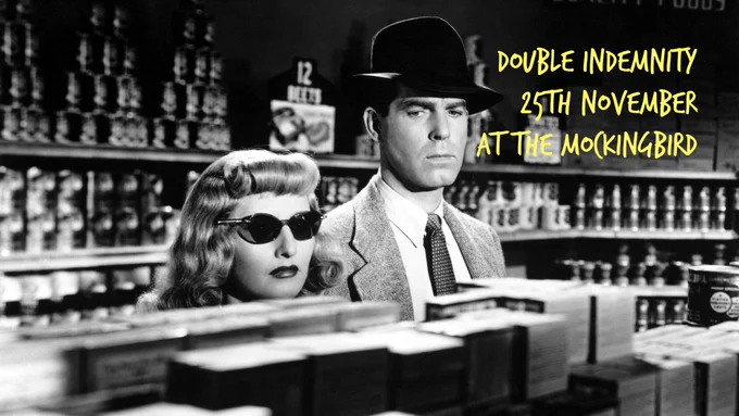 Black & white photo of man and woman looking suspicious in a supermarket. Text: double indemnity 25th November at the mockingbird 