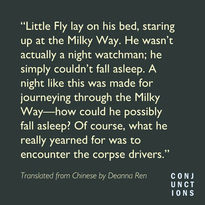 Dark green background with light yellow text that reads, "Little Fly lay on his bed, staring up at the Milky Way. He wasn't actually a night watchman; he simply couldn't fall asleep. A night like this was made for journeying through the Milky Way—how could he possibly fall asleep? Of course, what he really yearned for was to encounter the corpse drivers." Smaller text reads, "Translated from Chineses by Deanna Ren." 
