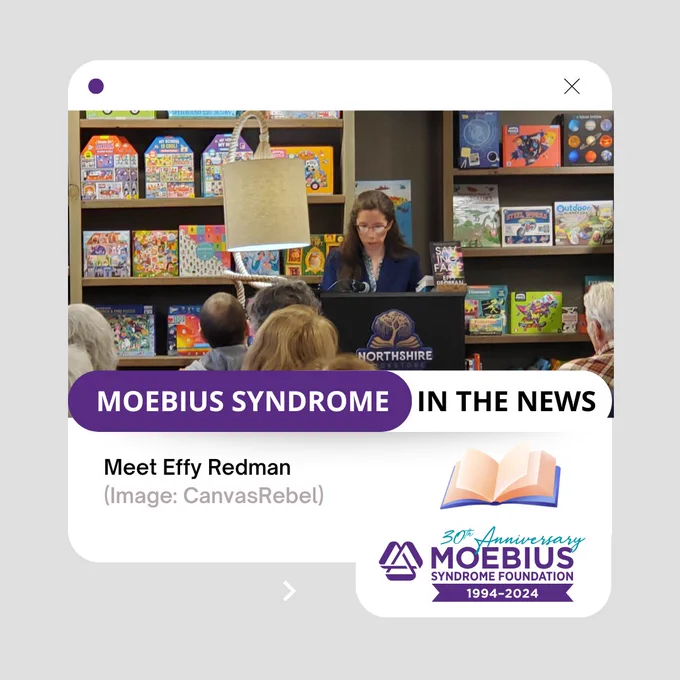 Effy Redman stands at a lectern and reads from her book, Saving Face. An icon of a book laying flat with open, fluttering pages. Text: Moebius Syndrome in the news. Meet Effy Redman. Image Credit: CanvasRebel.  Moebius Syndrome Foundation 30th Anniversary logo.