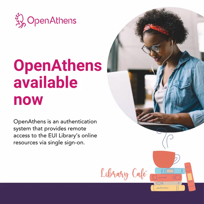 OpenAthens available now
OpenAthens is an authentication system that provides remote access to the EUI Library’s online resources via single sign-on.

Library Cafe