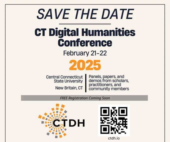 Graphic advertising the Save the Date for the CT Digital Humanities Conference on February 21-22, 2025. There is a logo and a QR code