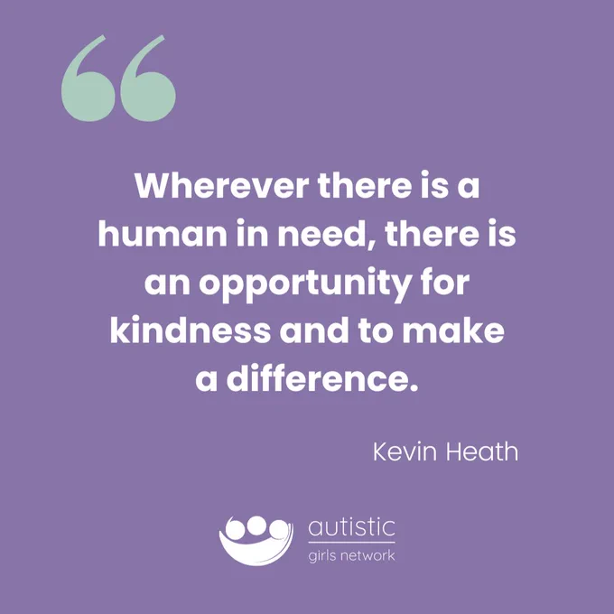 Wherever there is a human in need, there is an opportunity for kindness and to make a difference. - Kevin Heath