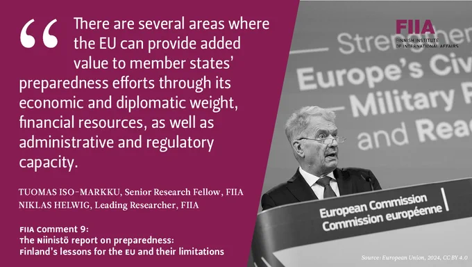 Citation from FIIA Comment by Tuomas Iso-Markku and Niklas Helwig: "There are several areas where the EU can provide added value to member states’ preparedness efforts through its economic and diplomatic weight, financial resources, as well as administrative and regulatory capacity." Photo of Sauli Niinistö presenting the Niinistö report in a podium.
