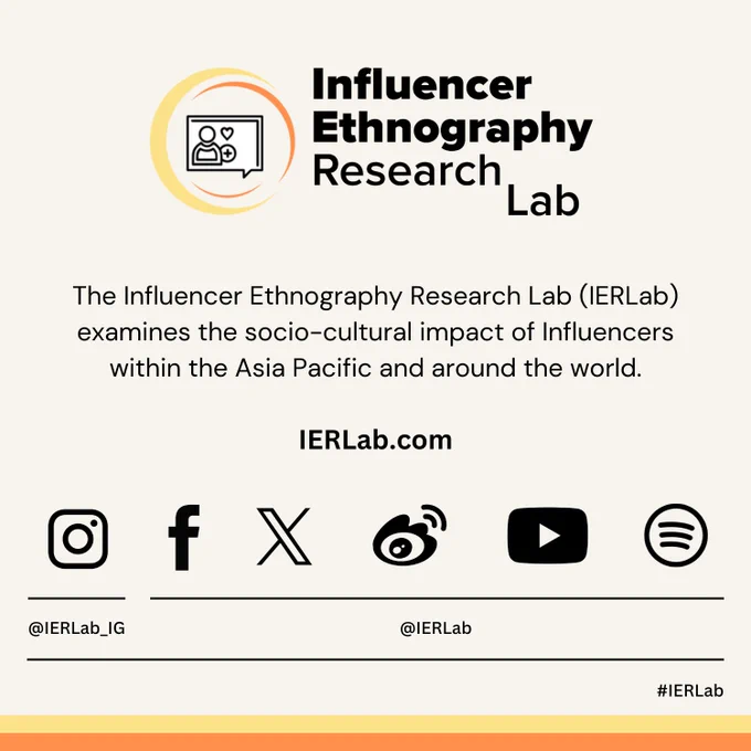 A graphic that says:
"The Influencer Ethnography Research Lab (IERLab) examines the socio-cultural impact of Influencers within the Asia Pacific and around the world."
IERLab.com

There are social media icons with the handle underneath:
@IERLab_IG = Instagram
@IERLab = Facebook, Twitter/X, Weibo, YouTube, Spotify

#IERLab