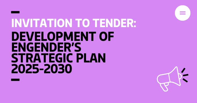 The graphic shows a bright lilac background with blackand white left-aligned text that reads "Invitation to Tender: Development of Engender's Strategic Plan 2025-2030". In the top right-hand corner of the graphic there is Engender's logo which is an equals sign in the centre of a circle. In the bottom right-hand corner of the graphic there is an icon of a megaphone. 