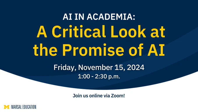 AI in Academia: A Critical Look at the Promise of Al. Friday, November 15, 2024, from 1-2:30 p.m. Online via Zoom