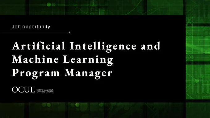 A green background with a black box over the centre. In the black box is the OCUL logo and the text: Job opportunity - Artificial Intelligence and Machine Learning Program Manager.