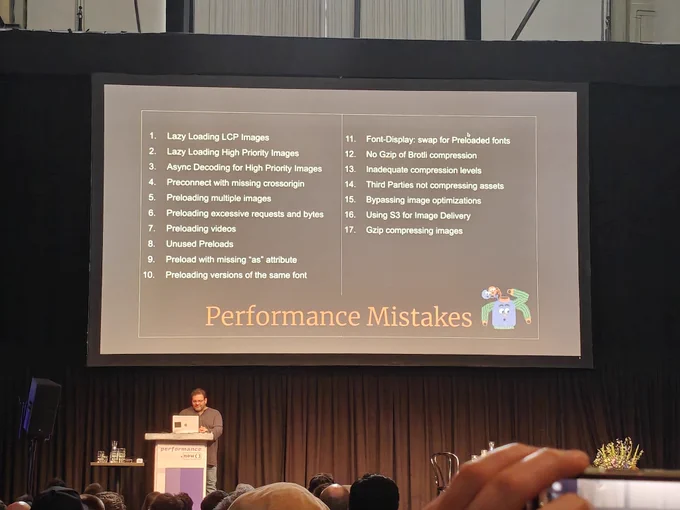 Projected slide with common web performance mistakes:

1. Lazy Loading LCP Images

2. Lazy Loading High Priority Images

3. Async Decoding for High Priority Images

4. Preconnect with missing crossorigin

5. Preloading multiple images

6. Preloading excessive requests and byles

7. Preloading videos

8. Unused Preloads

9. Preload with missing "as" attribute

10. Preloading versions of the same font

11. Font-Display: swap for Preloaded fonts

12. No Gzip of Brotli compression

13. Inadequate compression levels

14. Third Parties not compressing assets

15. Bypassing image optimizations

16. Using S3 for Image Delivery

17. Gzip compressing images
