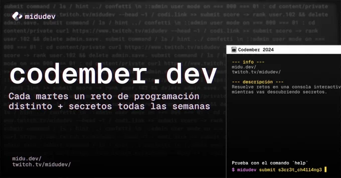Imagen de Codember.dev, donde se presenta el eslogan 'Cada martes un reto de programación distinto   secretos todas las semanas'. En la pantalla, se muestra un diseño tipo consola con información sobre la plataforma, que incluye enlaces a 'midu.dev' y 'twitch.tv/midudev'. La descripción invita a resolver retos en una consola interactiva mientras se descubren secretos. Aparece un comando de ejemplo al final: '$ midudev submit s3cr3t_ch4114ng3