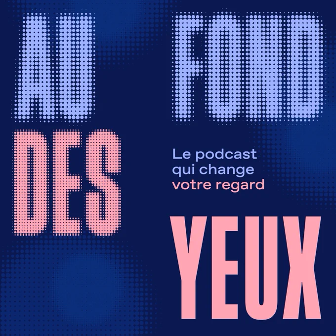Au fond des yeux, le podcast qui change votre regard.