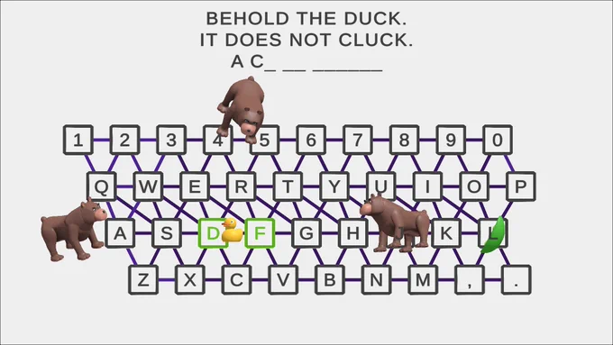 Screenshot of Duckscape where the player navigates a duck along a keyboard grid to type out a sentence. Beware, there are tough lookin' dogs after you!