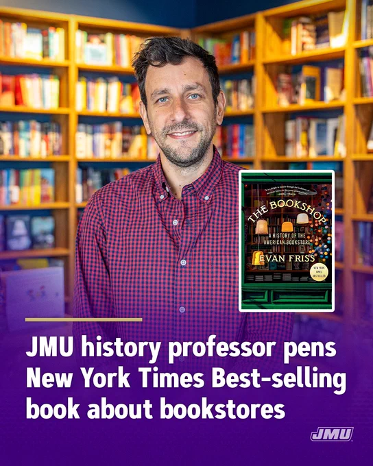 Infographic that features a portrait of Evan Friss with text overlay that reads "JMU history professor pensNew York Times Best-selling book about bookstores". A photo of his book cover titled "The Bookshop" is also included. 