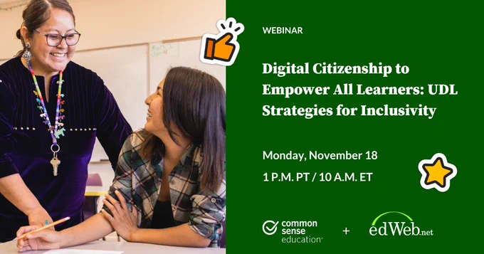 A teacher and student are smiling and interacting over a table in a classroom setting. One is showing paperwork to the other. The image includes promotional details for a webinar titled "Digital Citizenship to Empower All Learners: UDL Strategies for Inclusivity", scheduled for Monday, November 18 at 1 PM PT/10 AM ET. The webinar is hosted by Common Sense Education and edWeb.net. Icons of a light bulb and a star are also visible.