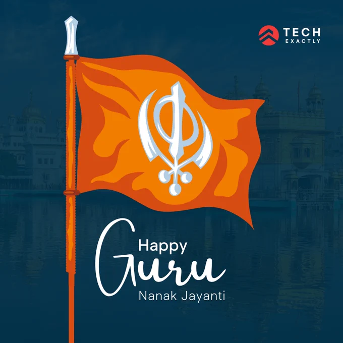 The graphic shows a bright orange Sikh flag featuring the Khanda symbol in white, fluttering against the backdrop of a serene view of the Golden Temple (Harmandir Sahib) under a deep blue sky. In the foreground, text reads "Happy Guru Nanak Jayanti" with a stylized font. The logo of Tech Exactly is positioned in the upper-right corner.