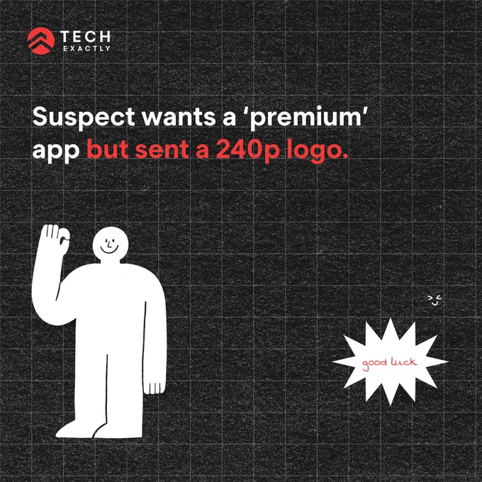 A person is depicted waving, with the text 'Suspect wants a 'premium' app but sent a 240p logo' above them. The words 'good luck' are below the image.