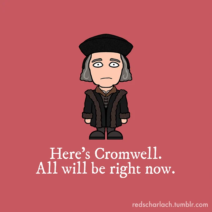 A cartoon version of Thomas Cromwell, as played by Mark Rylance in the TV series Wolf Hall. Art by me, RedScharlach. The text underneath him says "Here's Cromwell. All will be right now."