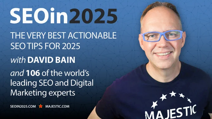 Photo of David Bain with the words "SEOin2025" and "The very best actionable SEO tips for 2025 with David Bain and 106 of the world's leading SEO and Digital Marketing experts".