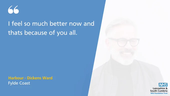 I feel so much better now and thats because of you all.
Harbour - Dickens Ward 
Fylde Coast