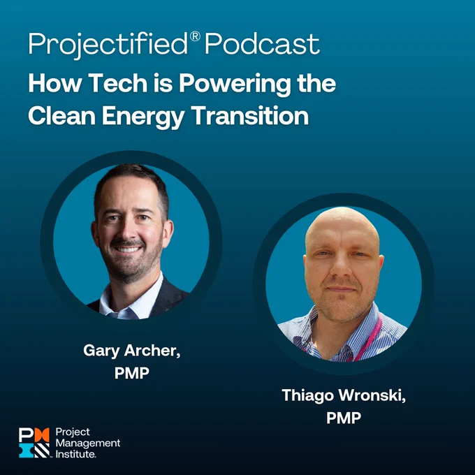 Promotional image for Projectified® Podcast episode titled "How Tech is Powering the Clean Energy Transition." Features two speakers, Gary and Thom, each pictured within a circular frame against a blue background. The logo of Project Management Institute is at the bottom.