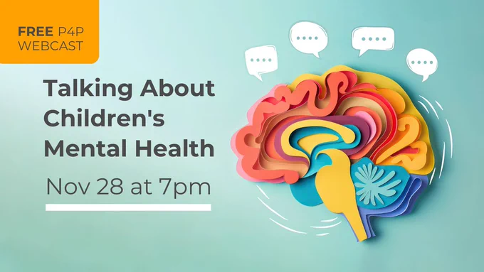 A colourful brain crafted from layers of paper cutouts, with each cutout representing a different brain area. Surrounding it are thought bubbles, creating imagery of an open conversation about mental health. The text reads, "Free P4P Webcast. Talking About Children's Mental Health. November 28 at 7pm."