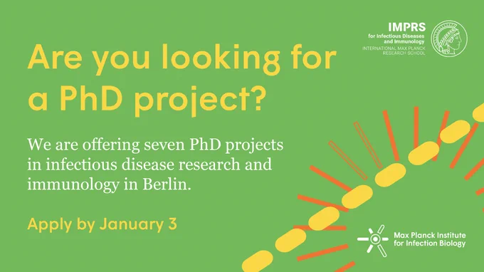 Are you looking for 
a PhD project? 

We are offering seven PhD projects 
in infectious disease research and 
immunology in Berlin. 

Apply by January 3
