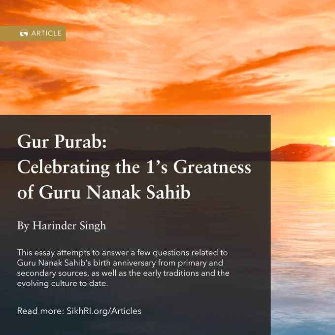 Gur Purab:
Celebrating the 1's Greatness of Guru Nanak Sahib
By Harinder Singh

This essay attempts to answer a few questions related to Guru Nanak Sahib's birth anniversary from primary and secondary sources, as well as the early traditions and the evolving culture to date.

Read more: SikhRl.org/Articles
