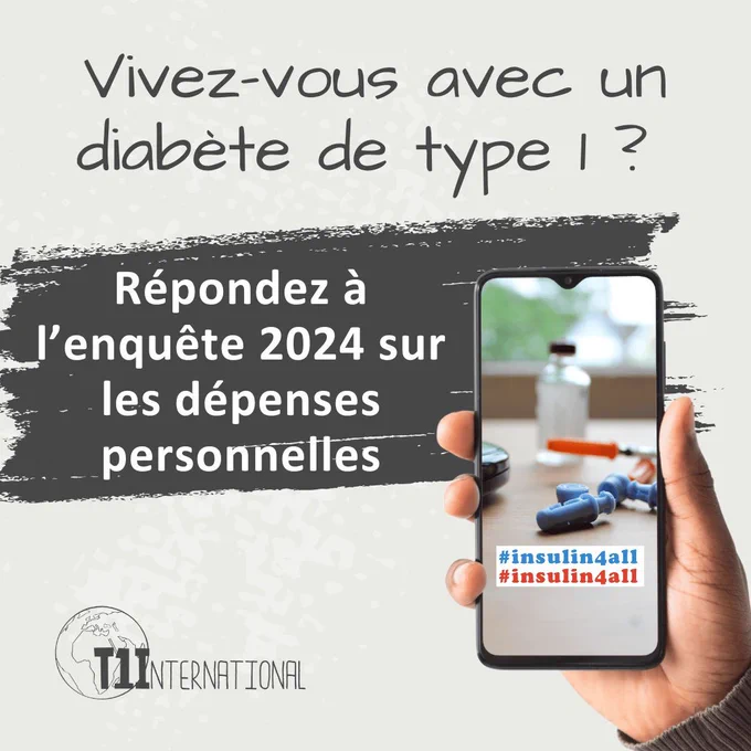 Fond gris avec un coup de pinceau bleu. Main tenant un smartphone montrant une photo d'un flacon d'insuline, d'une seringue et de lancettes avec #insulin4all en bas de l'image. Le texte sur l'image indique « Vivez-vous avec un diabète de type 1 ? » et « Répondez à l’enquête 2024 sur les dépenses personnelles  ». Le logo T1International se trouve dans le coin inférieur gauche.