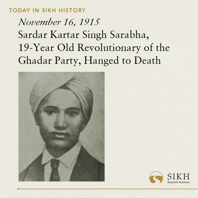 TODAY IN SIKH HISTORY
November 16, 1915
Sardar Kartar Singh Sarabha, 19-Year Old Revolutionary of the Ghadar Party, Hanged to Death