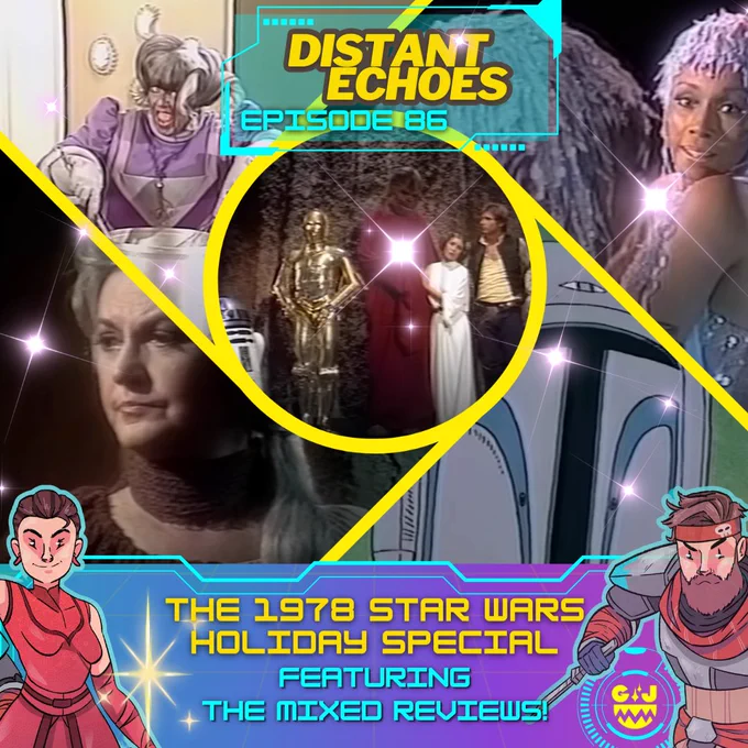 A collage image featuring a woman with a large white wig and a purple outfit stiring a pot on the top left, a beautiful woman in a sequin dress on the top right, a cartoon image of a warrior's helmet on the bottom right, a concerned looking woman in a red dress on the bottom left, and an image of R2D2, C3PO, Chewbacca wearing a red gown, Princess Leia in a white gown, and Han Solo wearing a white shirt and black vest in the center. The text reads "Distant Echoes Episode 86 The 1978 Star Wars Holiday Special Featuring the Mixed Reviews"