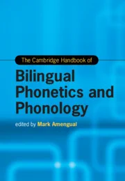 Cover of The Cambridge Handbook of Bilingual Phonetics and Phonology (ed. by Mark Amengual)