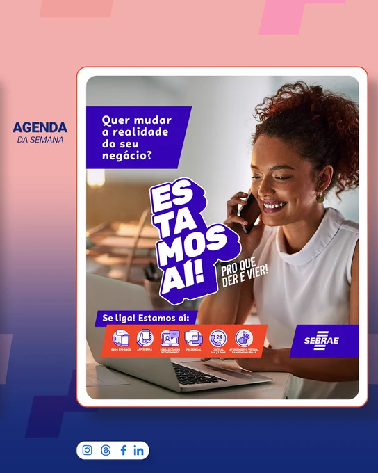  Texto sobre imagem: Quer mudar a realidade do seu negócio? Estamos aí, pro que der e vier! Se liga! Estamos aí: pelo telefone 0800 570 0800, pelo aplicativo Sebrae, pelo site sebrae.com.br/atendimento, presencial, central 24 horas por dia e 7 dias da semana, atendimento virtual e também em Libras. 