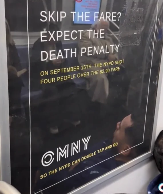 Sign reading: skip the fare? expect the death penalty. On septmeber 15th the NYPD shot two people over the $2.90 fare