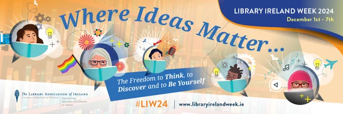 Library Ireland Week 2024. December 1et-7th.  Where ideas matter. The freedom to think, to discover and to be yourself