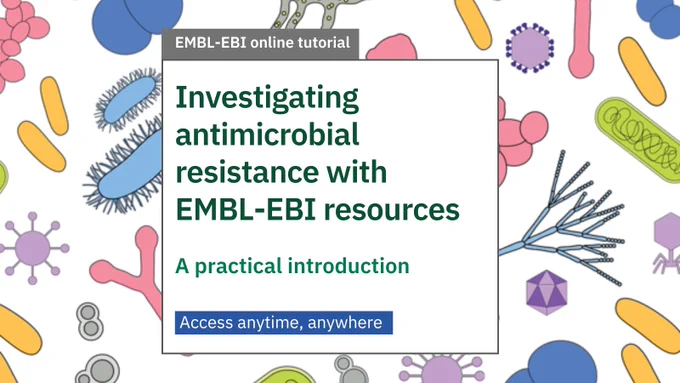 EMBL-EBI online tutorial
Investigating antimicrobial resistance with EMBL-EBI resources
A practical introduction 
Access anytime, anywhere