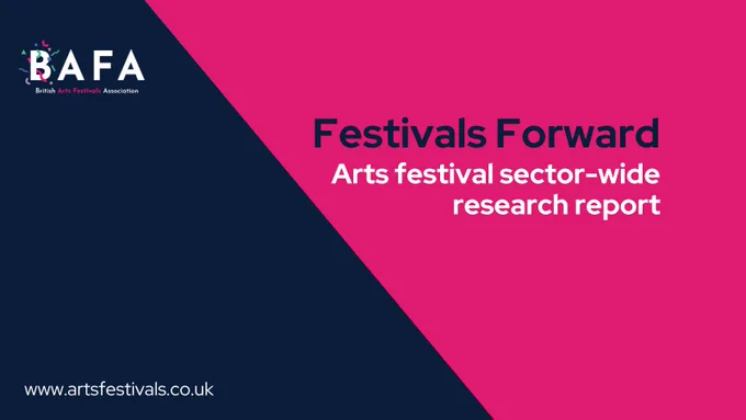BAFA Festivals Forward arts festival sector-wide research report