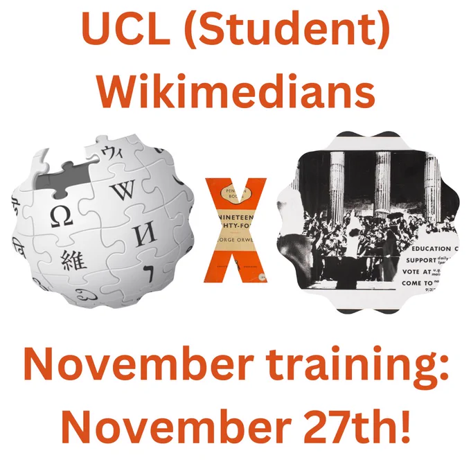 Image of Wikipedia logo, Penguin 1984 book cover and a photograph from UCL's College archives with the text UCL (Student) Wikimedians: November training, November 27th