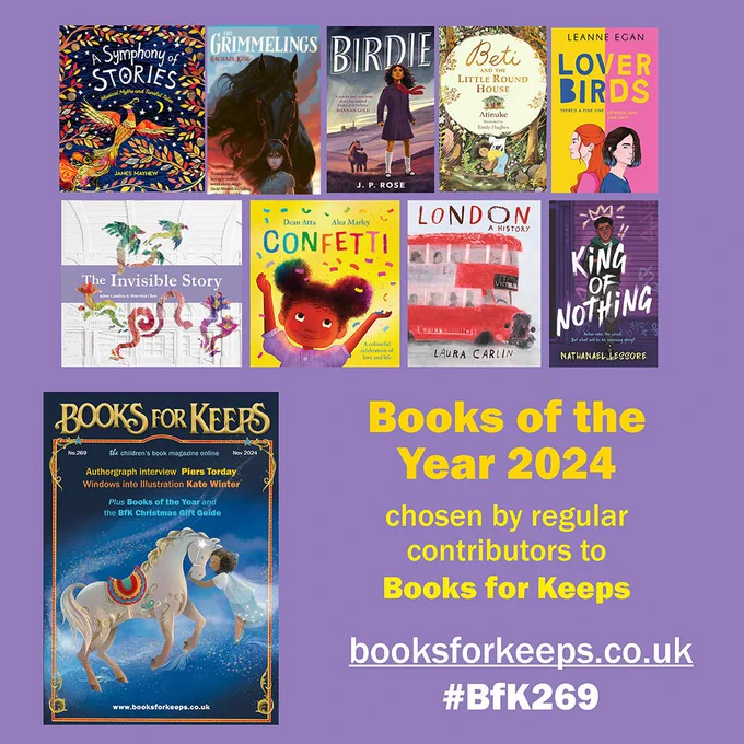 Graphic featuring the cover of the latest issue of Books for Keeps, the children's books review journal, showing some of the books featured: A Symphony of Stories by James Mayhew, The Grimmelings by Rachael King, Birdie by J P Rose, Beti and the Little Round House by Atinuke, Lover Birds by Leanne Egan, The Invisible Story, Confetti by Dean Atta, London by Lara Carlin, King of Nothing by Nathanael Lessore.