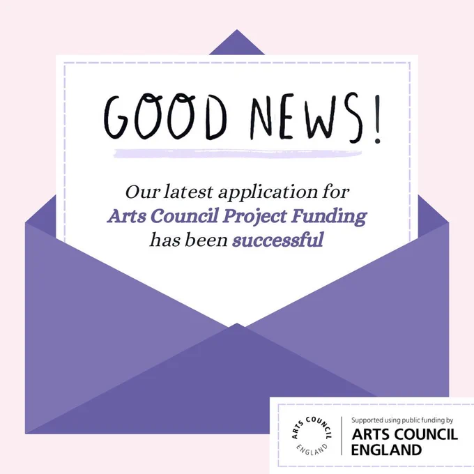 Purple graphic envelope with the following text: Good News! Our latest application for Arts Council Project Funding has been successful