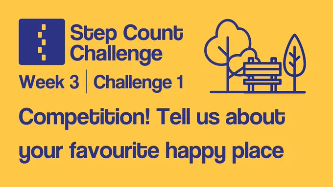 Image shows a promotional graphic with the Step Count Challenge logo and text that reads "Week 3, Challenge 1. Competition! Tell us about your favourite happy place."