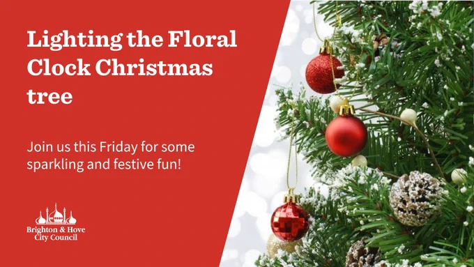 Picture of a Christmas tree and the words: Lighting the Floral Clock Christmas tree. Join us this Friday for some sparkling festive fun!