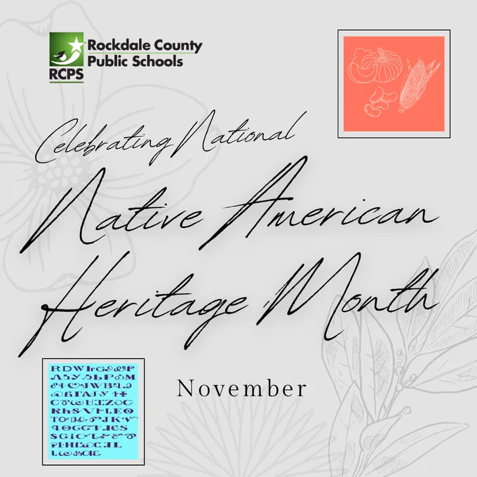 Image with Rockdale County Public Schools logo and images of Cherokee Tsalagi alphabet and image of plants such as squash, beans, corn, sage, saw palmetto, dogwood. Flyer says Celebrating National Native American Heritage Month, November.

