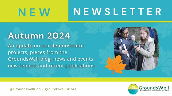 New newsletter. Autumn 2024. An update on our demonstrator projects, pieces from the GroundsWell blog, news and events, new reports and recent publications.