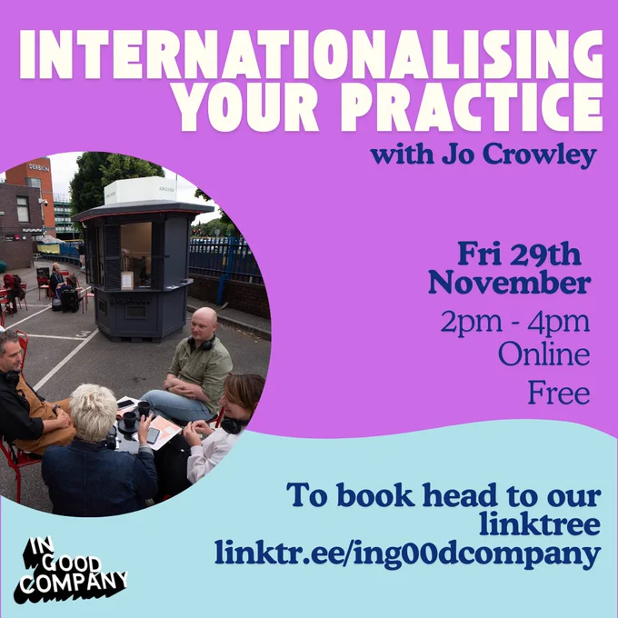 Purple and blue background. Text reads internationalising Your Practice with Jo Crowley. Fri 29th November, 2pm - 4pm, Online, Free. To book head to our linktree linktr.ee/ing00dcompany 
The In Good Company logo is in the corner under a circular photo of people sitting outside taking part in a conversation. 