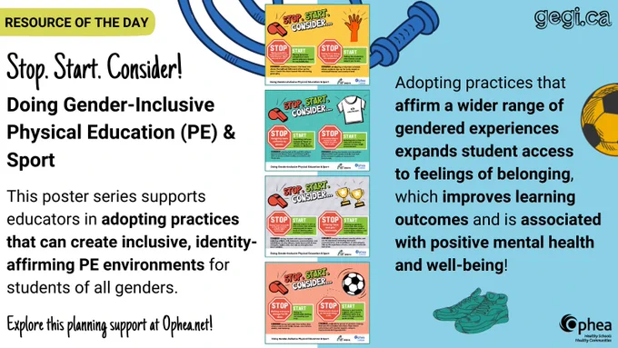 Resource of the Day: Stop. Start. Consider! Doing Gender-Inclusive Physical Education (PE) & Sport.

This poster series supports educators in adopting practices that can create inclusive, identity-affirming PE environments for students of all genders.

Adopting practices that affirm a wider range of gendered experiences expands student access to feelings of belonging, which improves learning outcomes and is associated with positive mental health and well-being!

Images of poster files.

Ophea & Gegi.ca logos.

