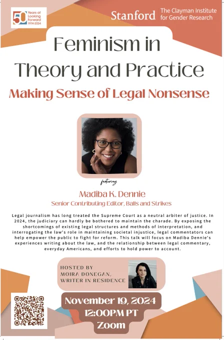 Madiba Dennie: Making Sense of Legal Nonsense. A talk sponsored by the Michelle R. Clayman Institute for Gender Research at Stanford University. Tuesday, November 19, 3PM Eastern/Noon Pacific. 