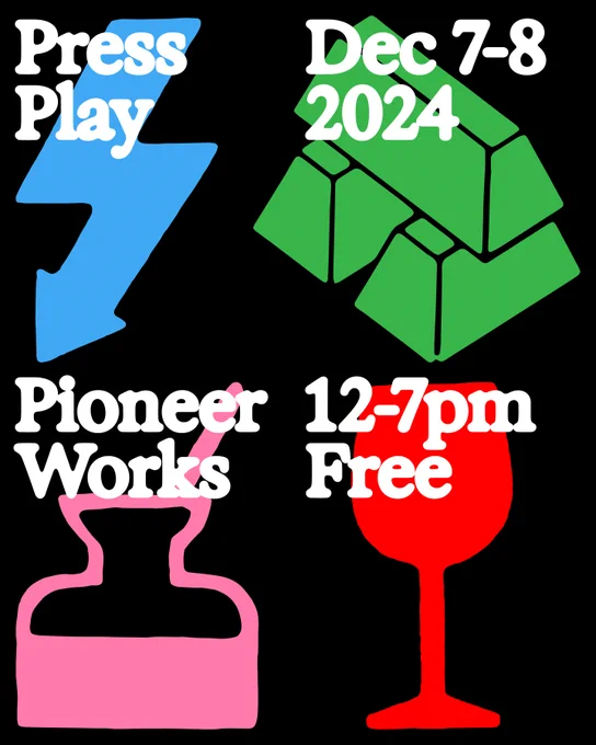 Press Play fair promotion graphic. It says Press play / Dec. 7-8 2024 / Pioneer Works / 12-7pm Free