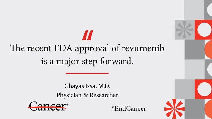 "The recent FDA approval of revumenib is a major step forward." Ghayas Issa, M.D. Physician & Researcher