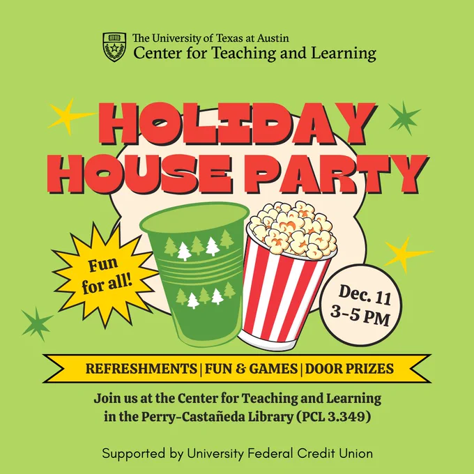 CTL’s Holiday House Party on December 11, 2024, from 3:00 to 5:00 p.m. at PCL 3.349. The flyer includes images of holiday decorations, games, and refreshments with text inviting instructors and staff to join the celebration. The event promises fun, door prizes, and a chance to unwind from the holiday hustle.