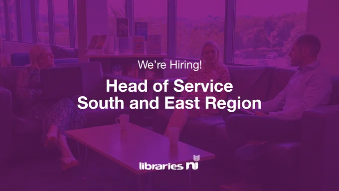 Graphic with the words We're Hiring! Head of Service South and East Region with the Libraries NI logo