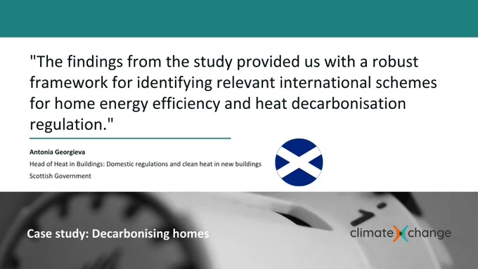 "The findings from the study provided us with a robust framework for identifying relevant international schemes for home energy efficiency and heat decarbonisation regulation." - Antonia Georgieva, Head of Heat in Buildings: Domestic regulations and clean heat in new buildings, Scottish Government